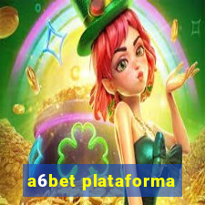 a6bet plataforma